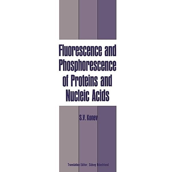 Fluorescence and Phosphorescence of Proteins and Nucleic Acids, Sergei V. Konev