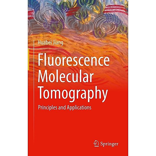 Fluorescence Molecular Tomography, Huabei Jiang