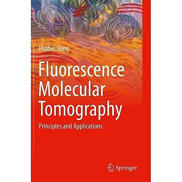 Fluorescence Molecular Tomography, Huabei Jiang