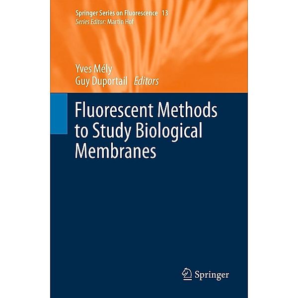 Fluorescent Methods to Study Biological Membranes / Springer Series on Fluorescence Bd.13, Guy Duportail, Yves Mély