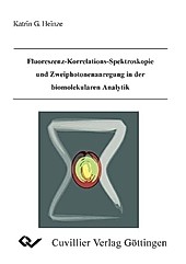 Fluoreszenz-Korrelations-Spektroskopie und Zweiphotonenanregung in der biomolekularen Analytik. Katrin G. Heinze, - Buch - Katrin G. Heinze,