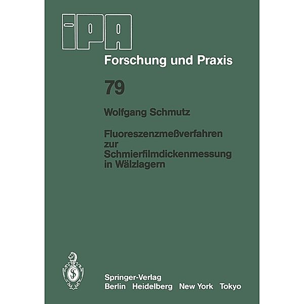 Fluoreszenzmeßverfahren zur Schmierfilmdickenmessung in Wälzlagern / IPA-IAO - Forschung und Praxis Bd.79, W. Schmutz
