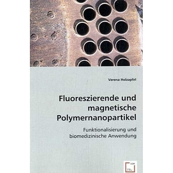 Fluoreszierende und magnetische Polymernanopartikel, Verena Holzapfel