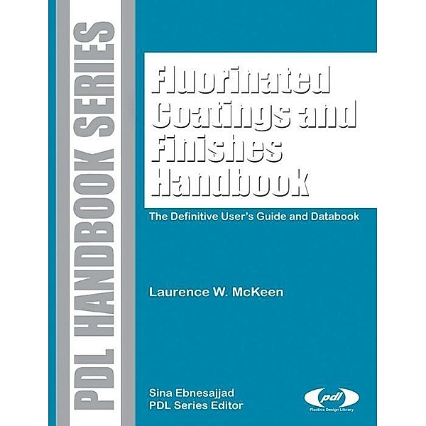 Fluorinated Coatings and Finishes Handbook / Plastics Design Library, Laurence W. McKeen