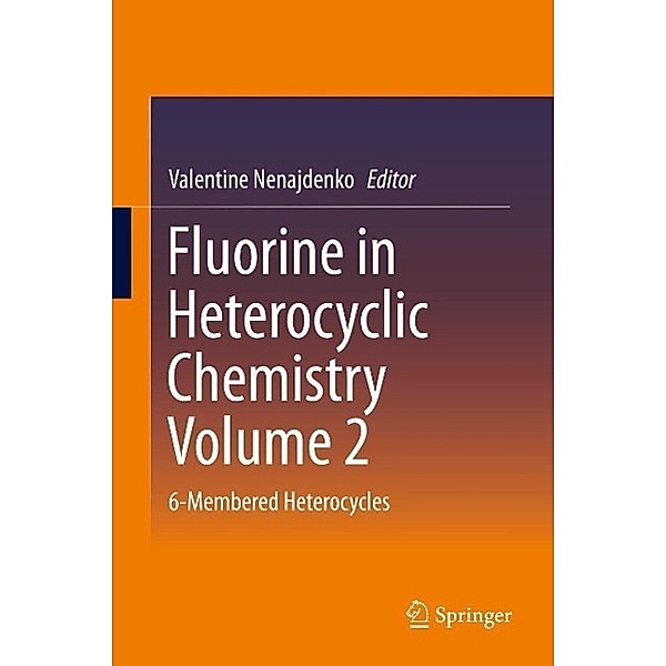 Fluorine in Heterocyclic Chemistry Volume 2