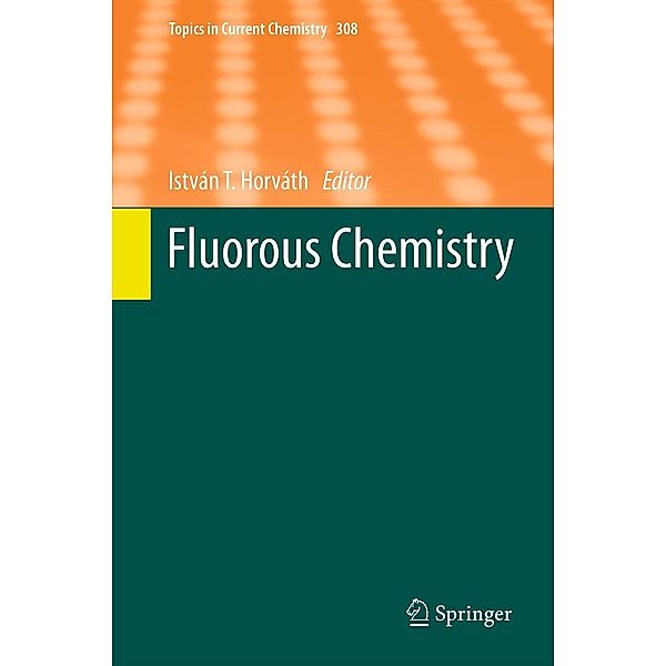 Fluorous Chemistry / Topics in Current Chemistry Bd.308