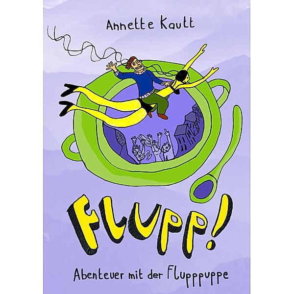 Flupp!, Annette Kautt