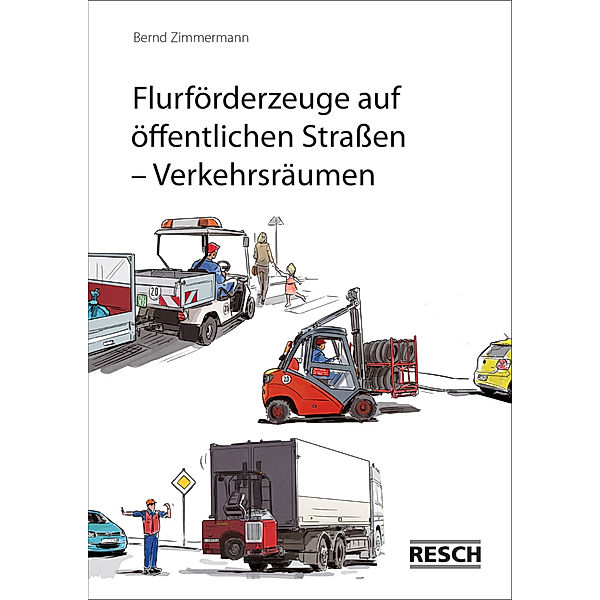 Flurförderzeuge auf öffentlichen Straßen - Verkehrsräumen, Bernd Zimmermann