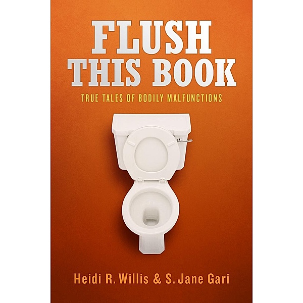 Flush This Book, S. Jane Gari, Heidi R. Willis