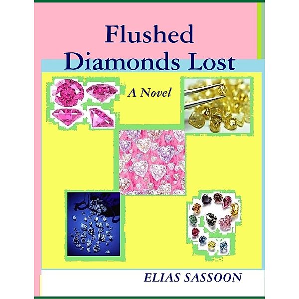 Flushed Diamonds Lost, Elias Sassoon