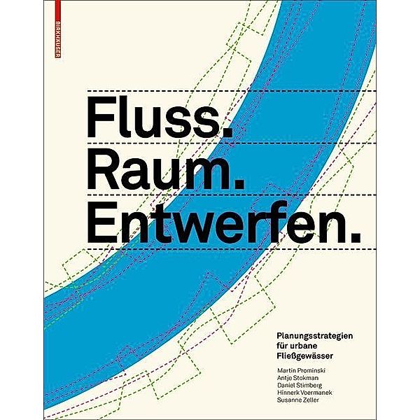 Fluss.Raum.Entwerfen, Martin Prominski, Antje Stokman, Daniel Stimberg, Hinnerk Voermanek, Susanne Zeller