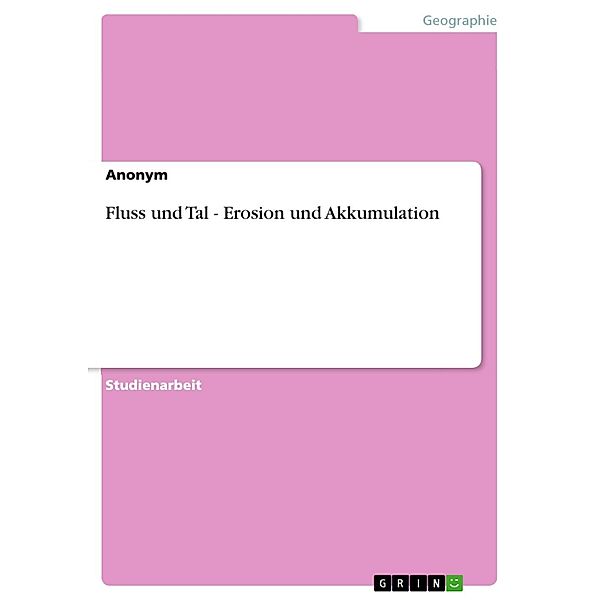 Fluss und Tal - Erosion und Akkumulation