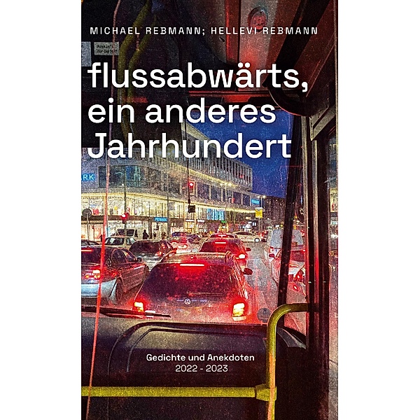 flussabwärts, ein anderes Jahrhundert, Michael Rebmann, Hellevi (Hrsg. Rebmann