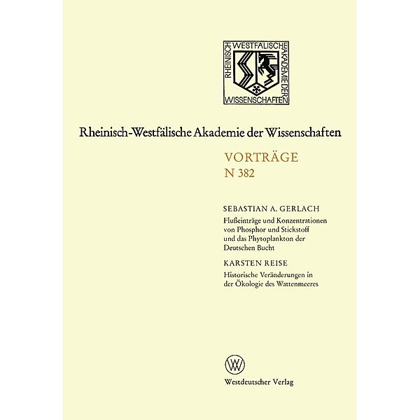 Flusseinträge und Konzentrationen von Phosphor und Stickstoff und das Phytoplankton der Deutschen Bucht. Historische Veränderungen in der Ökologie des Wattenmeeres / Rheinisch-Westfälische Akademie der Wissenschaften Bd.382, Sebastian A. Gerlach