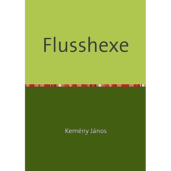 Flusshexe, János Kemény