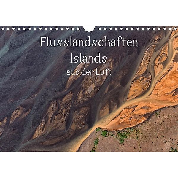Flusslandschaften Islands aus der Luft (Wandkalender 2017 DIN A4 quer), Klaus Gerken