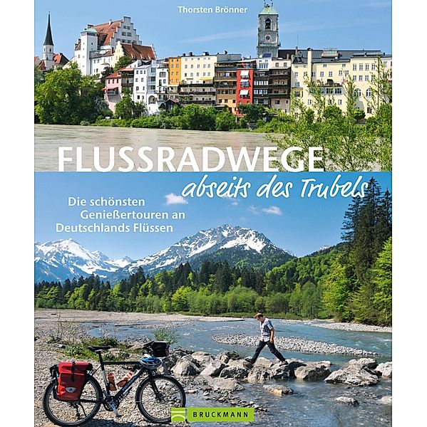 Flussradwege: Flussradeln abseits des Trubels, Thorsten Brönner