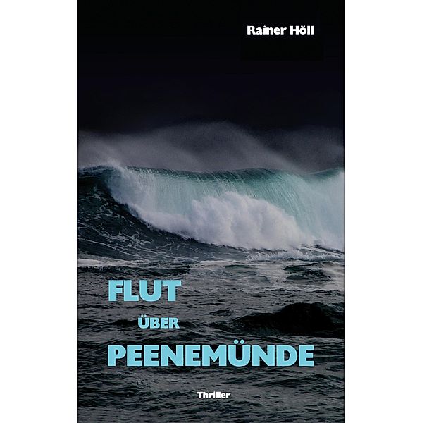 Flut über Peenemünde, Rainer Höll