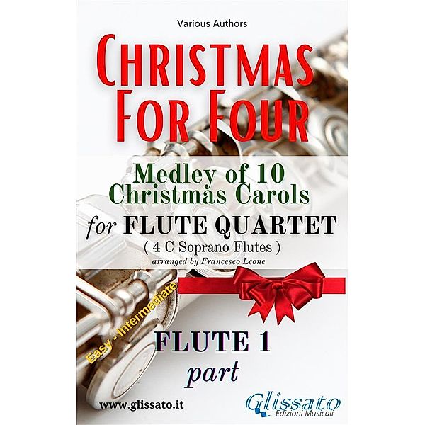 Flute 1 part - Flute Quartet Medley Christmas for four / Christmas For Four Medley - Flute Quartet Bd.1, Various Authors, Christmas Carols