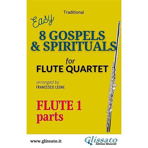 Flute 1 part of 8 Gospels & Spirituals for Flute quartet / 8 Gospels & Spirituals for Flute quartet Bd.1, American Traditional