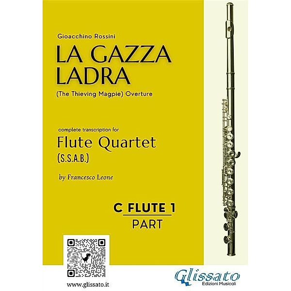 Flute 1 part of La Gazza Ladra overture for Flute Quartet / La Gazza Ladra - Flute Quartet (s.s.a.b.) Bd.1, Gioacchino Rossini, a cura di Francesco Leone
