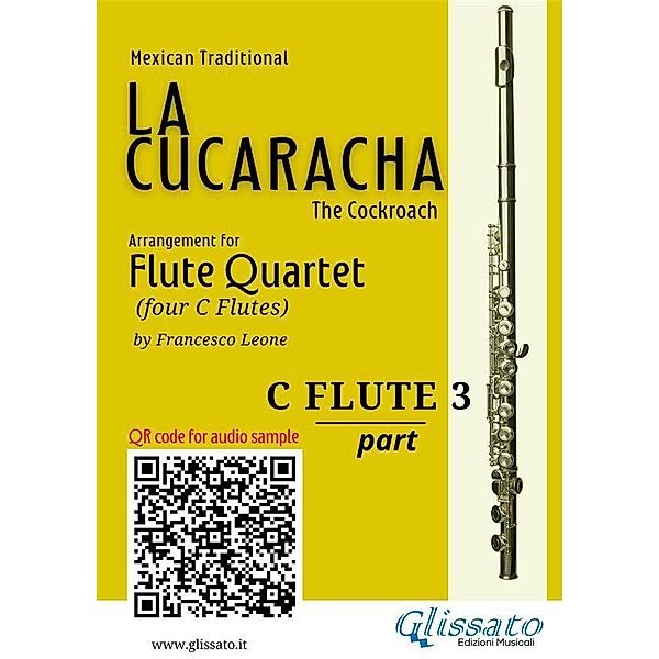 Flute 3 part of La Cucaracha for Flute Quartet / La Cucaracha - Flute Quartet Bd.3, Mexican Traditional, a cura di Francesco Leone