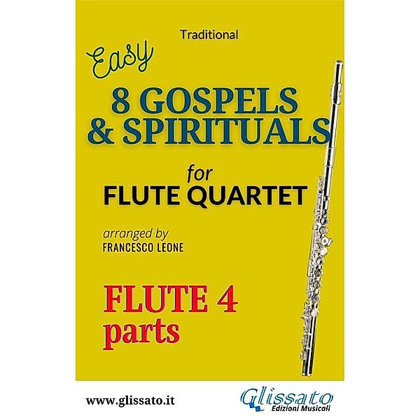 Flute 4 part of 8 Gospels & Spirituals for Flute quartet / 8 Gospels & Spirituals for Flute quartet Bd.4, American Traditional