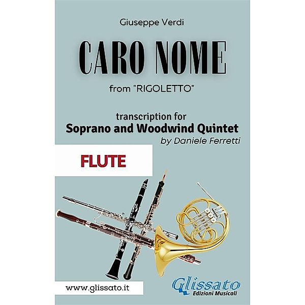 (Flute) Caro Nome - Soprano & Woodwind Quintet / Caro Nome - Soprano & Woodwind Quintet Bd.3, Giuseppe Verdi, a cura di Daniele Ferretti