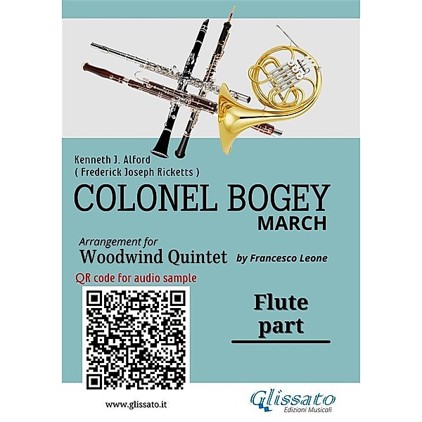 Flute part of Colonel Bogey for Woodwind Quintet / Colonel Bogey for Woodwind Quintet Bd.1, Kenneth J. Alford, a cura di Francesco Leone, Frederick Joseph Ricketts