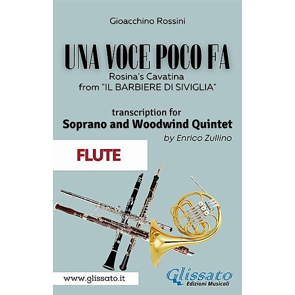 (Flute part) Una voce poco fa - Soprano & Woodwind Quintet / Una voce poco fa - Soprano & Woodwind Quintet Bd.2, Gioacchino Rossini, A Cura Di Enrico Zullino