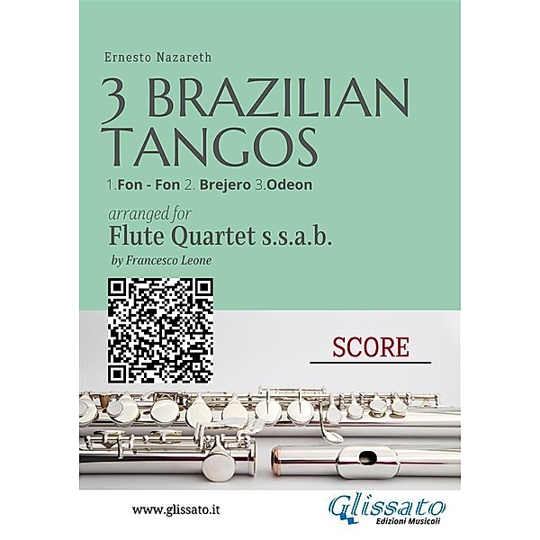 Flute Quartet score: Three Brazilian Tangos / Three Brazilian Tangos for Flute Quartet Bd.5, Ernesto Nazareth, a cura di Francesco Leone