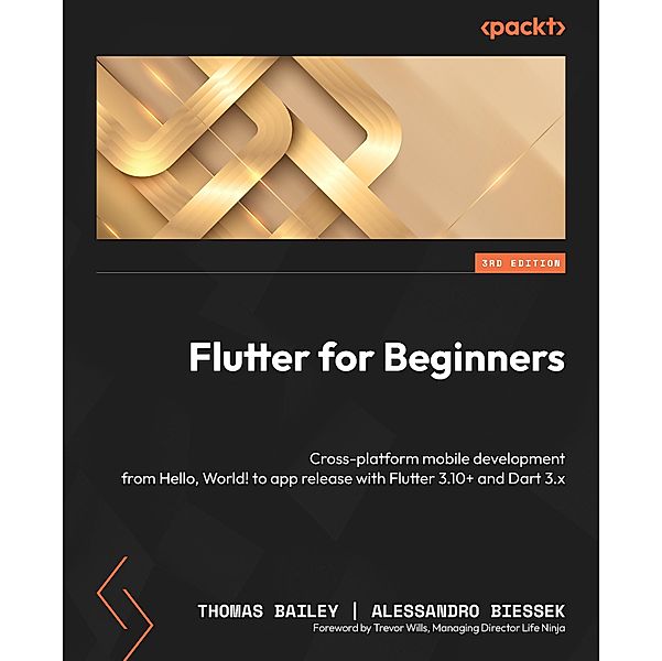 Flutter for Beginners, Thomas Bailey, Alessandro Biessek