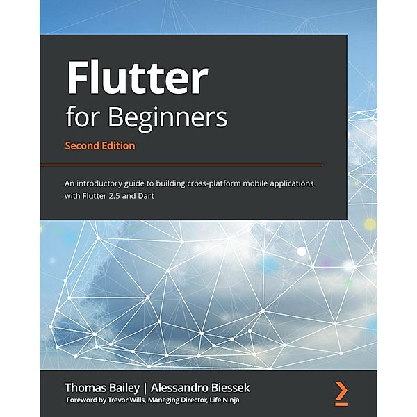 Flutter for Beginners, Thomas Bailey, Alessandro Biessek