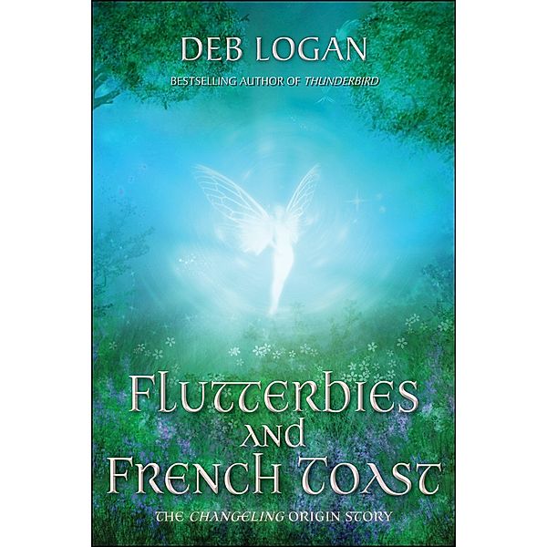 Flutterbies and French Toast (Changelings) / Changelings, Deb Logan