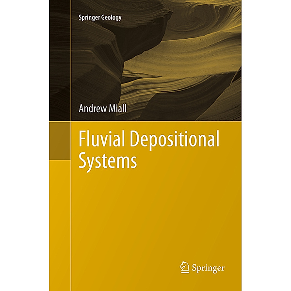 Fluvial Depositional Systems, Andrew Miall