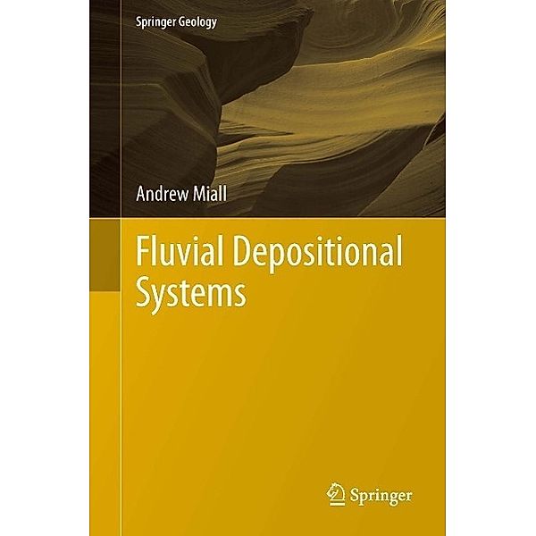 Fluvial Depositional Systems / Springer Geology, Andrew Miall