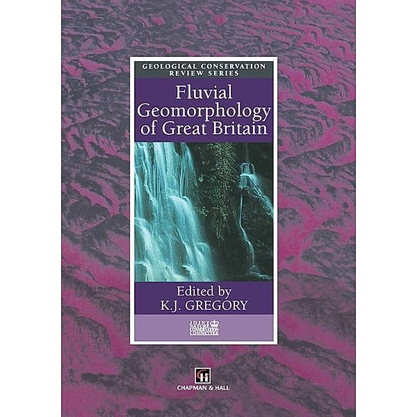 Fluvial Geomorphology of Great Britain / Geological Conservation Review Series