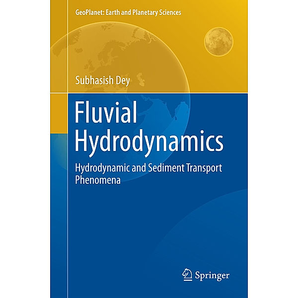 Fluvial Hydrodynamics, Subhasish Dey