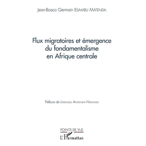Flux migratoires et emergence du fondamentalisme en Afrique centrale, Esambu Matenda Jean-Bosco Germain Esambu Matenda