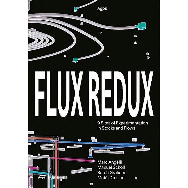 Flux Redux, Marc Angélil, Manuel Scholl, Sarah Graham, Matej Draslar