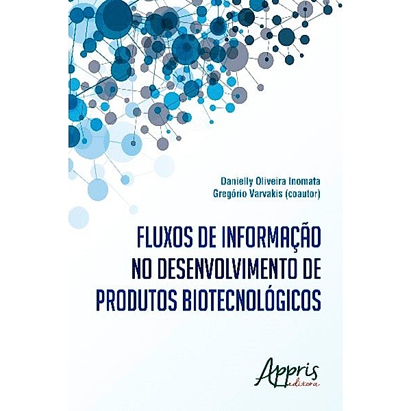 Fluxos de informação no desenvolvimento de produtos biotecnológicos / Ciências da Comunicação, Danielly Oliveira Inomata