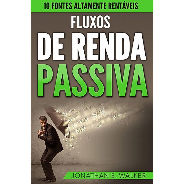 Fluxos De Renda Passiva, Jonathan S. Walker