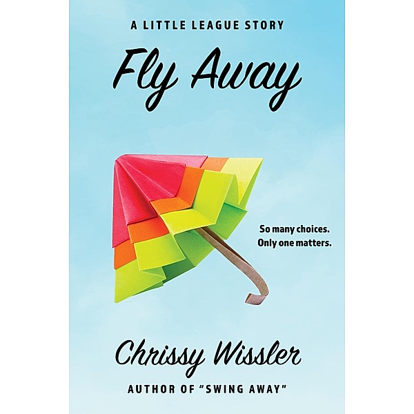 Fly Away (The Little League Series, #3) / The Little League Series, Chrissy Wissler