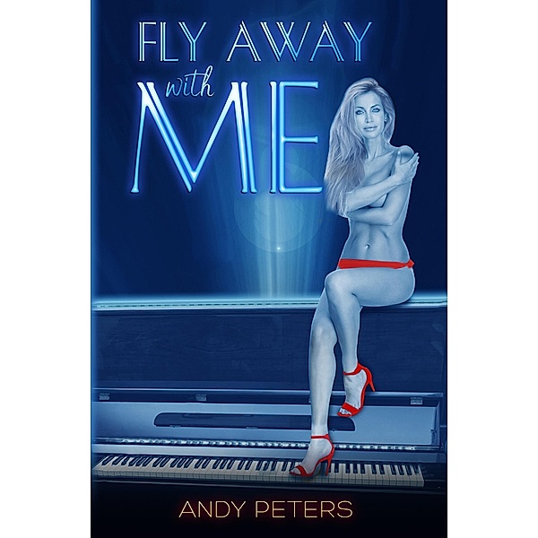 Fly Away with Me / Austin Macauley Publishers Ltd, Andy Peters