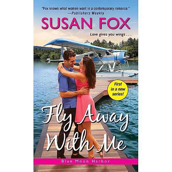 Fly Away with Me / Blue Moon Harbor Bd.1, Susan Fox