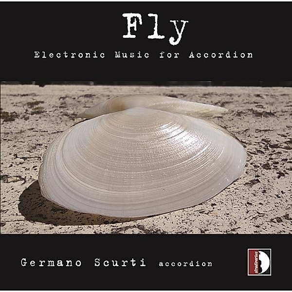 Fly - Electronic Music For Accordion, Germano Scurti