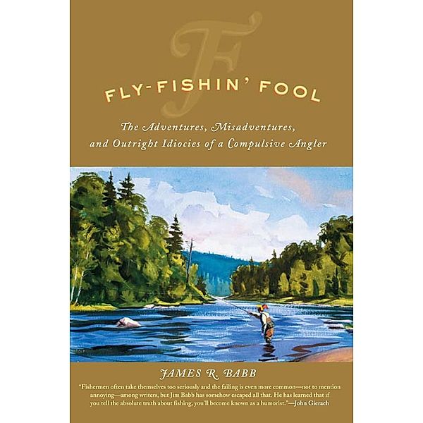 Fly-Fishin' Fool, James R. Babb