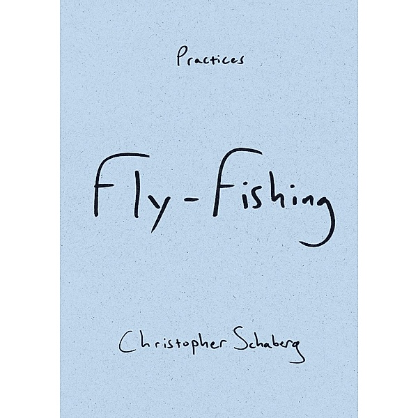 Fly-Fishing, Christopher Schaberg