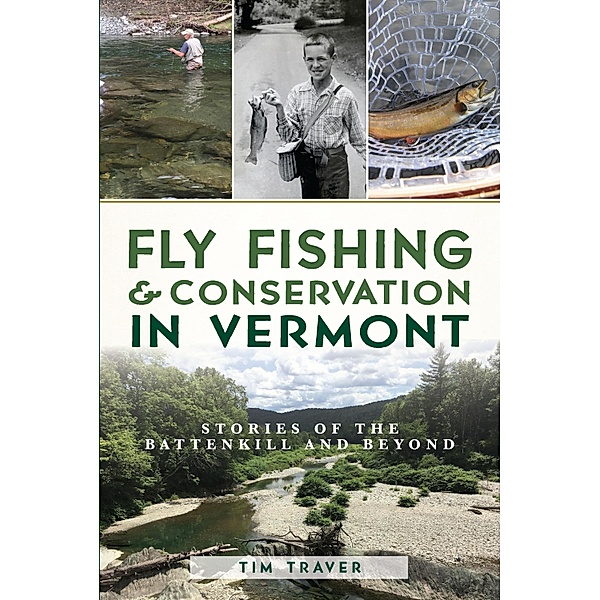 Fly Fishing & Conservation in Vermont, Tim Traver