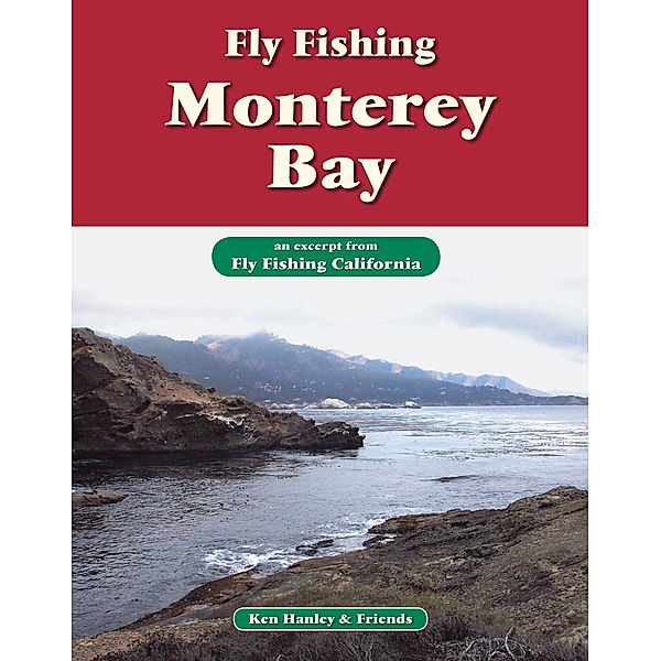 Fly Fishing Monterey Bay, Ken Hanley